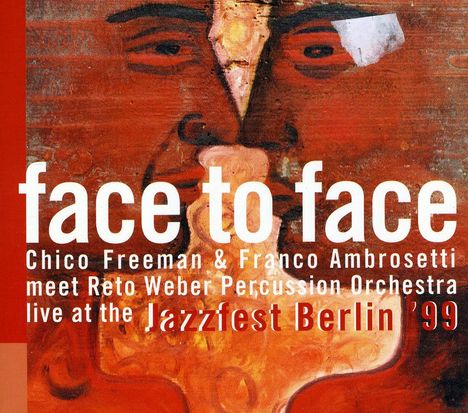 Chico Freeman &amp; Franco Ambrosetti: Face To Face - Live At The Jazzfest Berlin '99, CD