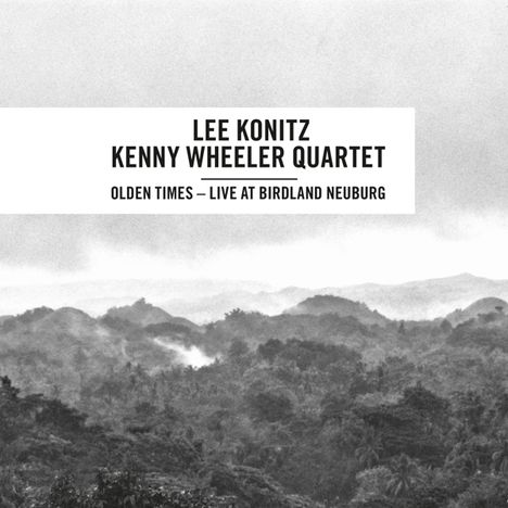 Lee Konitz &amp; Kenny Wheeler: Olden Times: Live At Birdland Neuburg 1999, CD