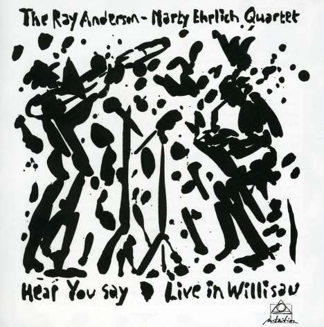 Ray Anderson &amp; Marty Ehrlich: Hear You Say (Live In Willisau), CD