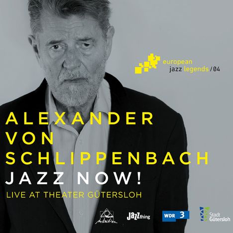 Alexander Von Schlippenbach (geb. 1938): Jazz Now! - Live At Theater Gütersloh 2015 (European Jazz Legends Vol.4), CD