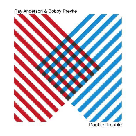 Ray Anderson &amp; Bobby Previte: Double Trouble, CD