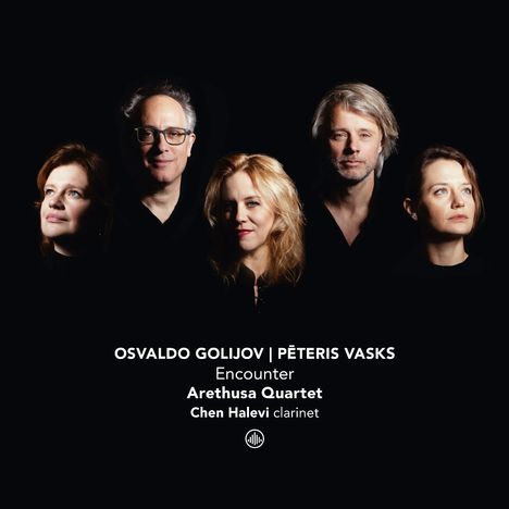 "OSVALDO GOLIJOV | PĒTERIS VASKS Encounter Arethusa Quartet Chen Halevi clarinet." Fünf Personen vor schwarzem Hintergrund.