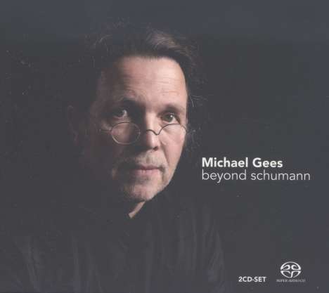 Michael Gees - Beyond Schumann, 2 Super Audio CDs