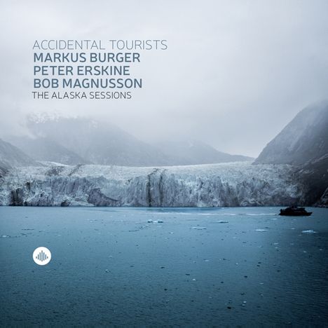 Markus Burger (geb. 1966): The Alaska Sessions - Accidental Tourists, CD
