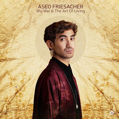 Aseo Friesacher: Wu Wei & the Art of Living, LP