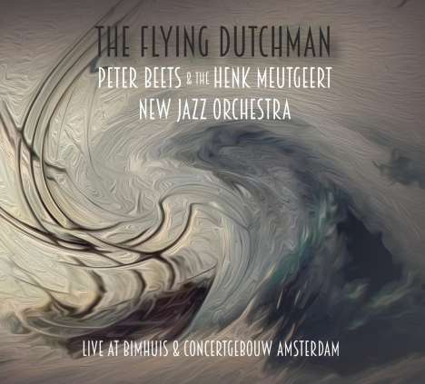 Peter Beets &amp; Henk Meutgeert: The Flying Dutchman: Live At Bimhuis &amp; Concertgebouw Amsterdam, CD