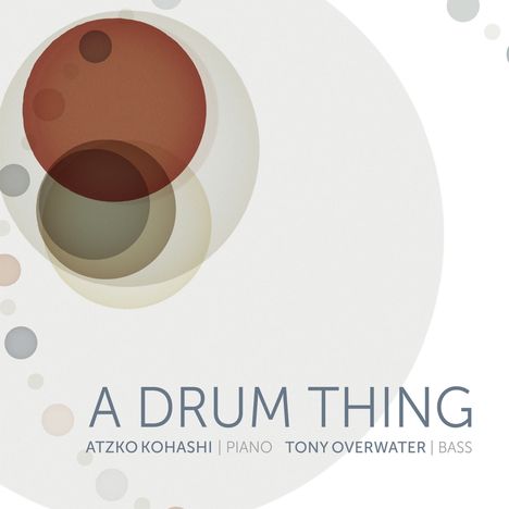 Tony Overwater &amp; Atzko Kohashi: A Drum Thing, CD