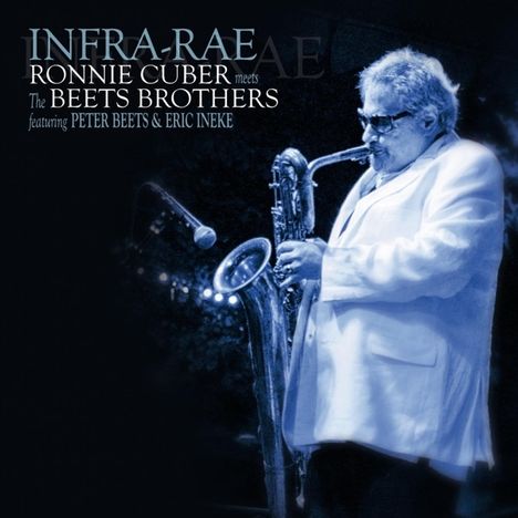 Ronnie Cuber (1941-2022): Infra-Rae: Ronnie Cuber Meets The Beets Brothers, CD