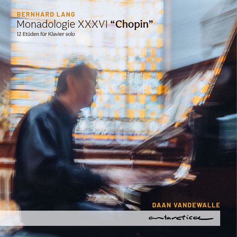 Bernhard Lang (geb. 1957): 12 Etüden "Monadologie XXXVI - Chopin", CD