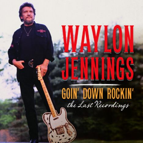 Waylon Jennings: Goin Down Rockin': The Last Recordings, CD