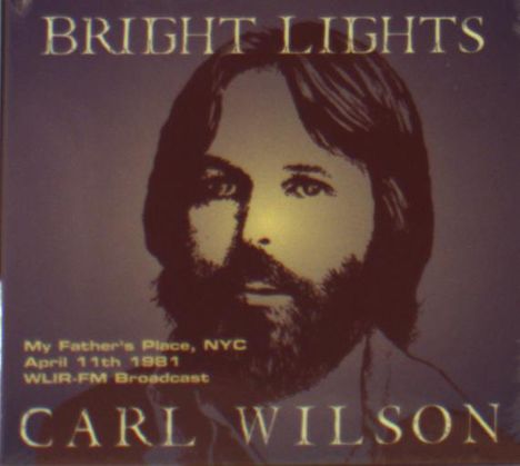 Carl Wilson: Bright Lights: My Father's Place NYC 1981, CD