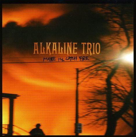 Alkaline Trio: Maybe I'll Catch Fire, CD