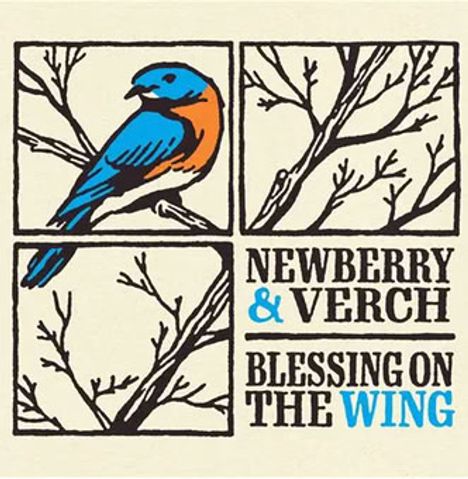 Text: "NEWBERRY & VERCH BLESSING ON THE WING". Illustration: Ein blauer und oranger Vogel sitzt auf einem Ast.