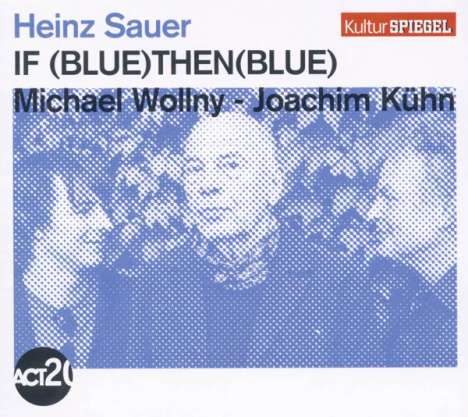 Heinz Sauer, Michael Wollny &amp; Joachim Kühn: If (Blue) Then (Blue) - Kulturspiegel Edition, CD