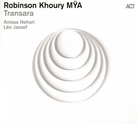 "Robinson Khoury MÏA, Transara, Anissa Nehari, Léo Jassef, ACT." Eine vergrößerte, konzentrische Kreisformation.