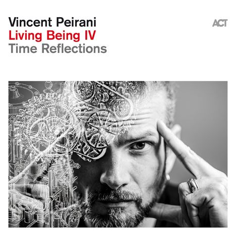 Vincent Peirani (geb. 1980): Living Being IV: Time Reflections, CD