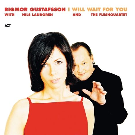 Rigmor Gustafsson &amp; Nils Landgren: I Will Wait For You, CD