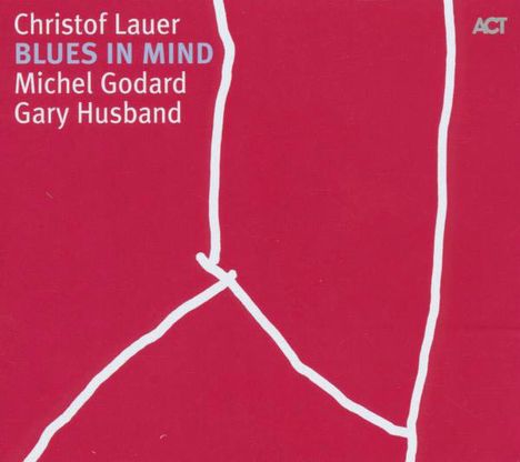 Christof Lauer (geb. 1953): Blues In Mind, CD