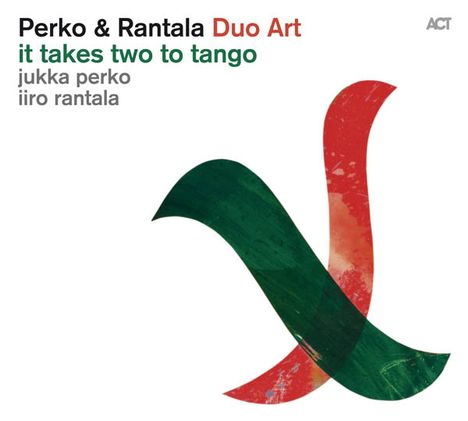 Jukka Perko &amp; Iiro Rantala: It Takes Two To Tango - Duo Art, CD