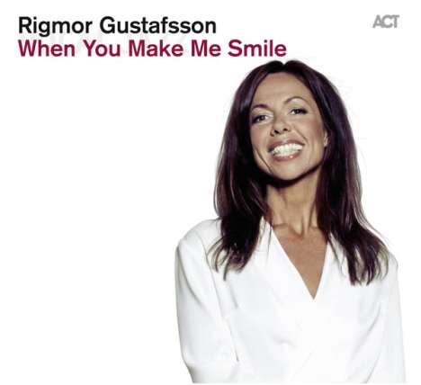 Rigmor Gustafsson (geb. 1966): When You Make Me Smile, CD