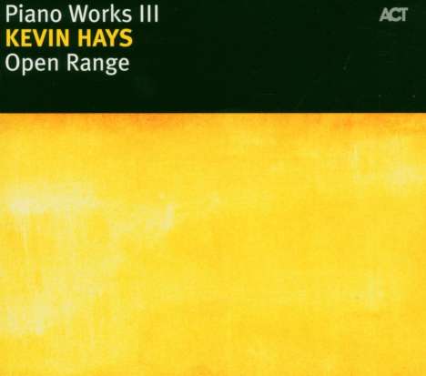 Kevin Hays (geb. 1968): Open Range - Piano Works III, CD