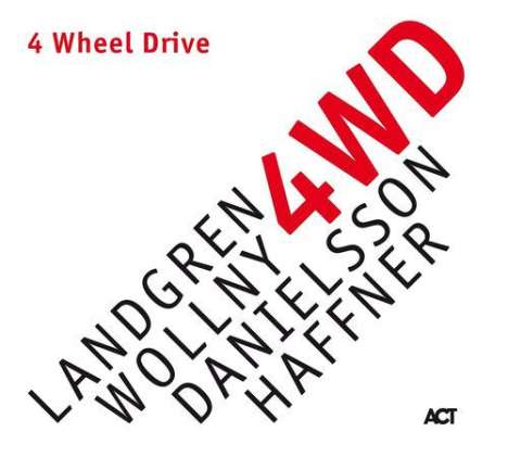 Nils Landgren, Michael Wollny, Lars Danielsson &amp; Wolfgang Haffner: 4 Wheel Drive, CD