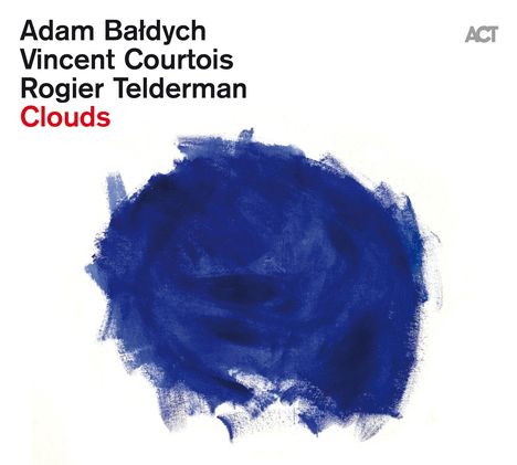 Adam Bałdych, Vincent Courtois &amp; Rogier Telderman: Clouds (180g), LP
