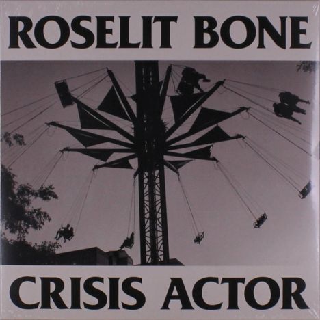 Roselit Bone: Crisis Actor, LP