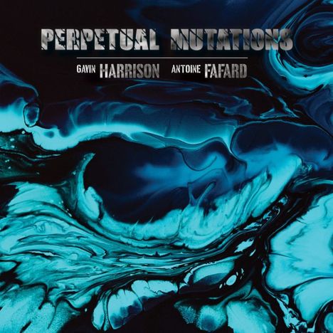 Gavin Harrison &amp; Antoine Fafard: Perpetual Mutations, CD