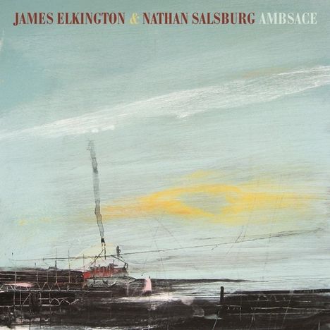 James Elkington &amp; Nathan Salsburg: Ambsace, CD