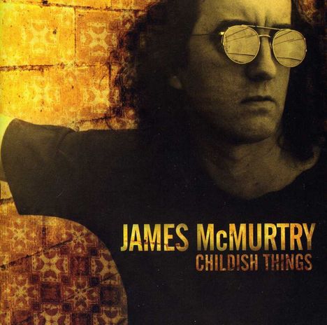 James McMurtry: Childish Things, CD