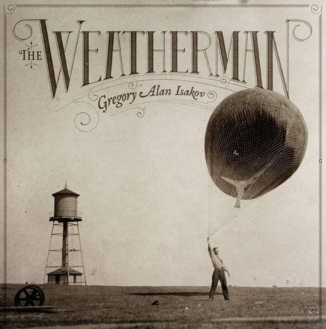 "The Weatherman, Gregory Alan Isakov" steht oben. Eine Person hält einen großen Ballon, im Hintergrund ein Wasserturm.