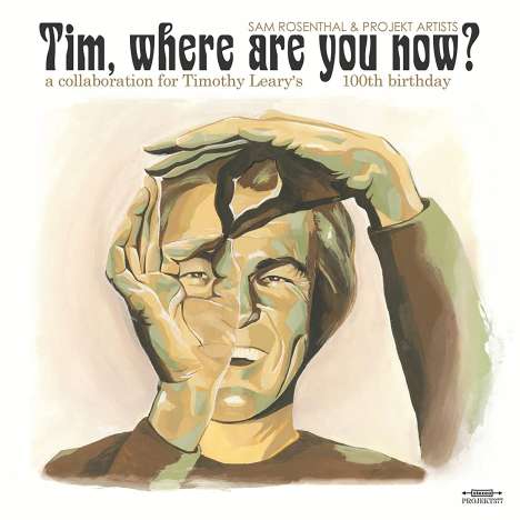 Sam Rosenthal: Tim, Where Are You Now?: A Collaboration For Timothy Leary's 100th Birthday, CD