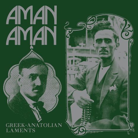 "Aman Aman. Greek-Anatolian Laments." Zwei Fotos von Männern in altmodischer Kleidung, mit verzierten Rahmen.