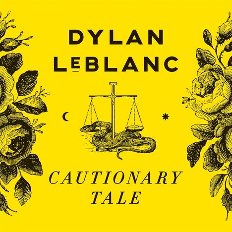 "Dylan LeBlanc" und "Cautionary Tale" auf gelbem Hintergrund, Waage mit Schlange und Rosenzeichnung daneben.