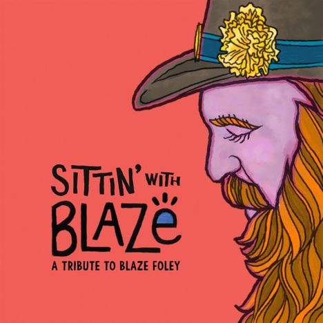 "Sittin' with Blaze. A Tribute to Blaze Foley." Illustration eines Mannes mit Hut, geschlossenem Auge und rotem Bart auf rotem Hintergrund.