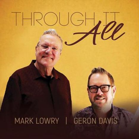 Die Worte "THROUGH IT All" sind groß zu sehen. Darunter stehen "MARK LOWRY" und "GERON DAVIS". Zwei lächelnde Männer sind abgebildet.