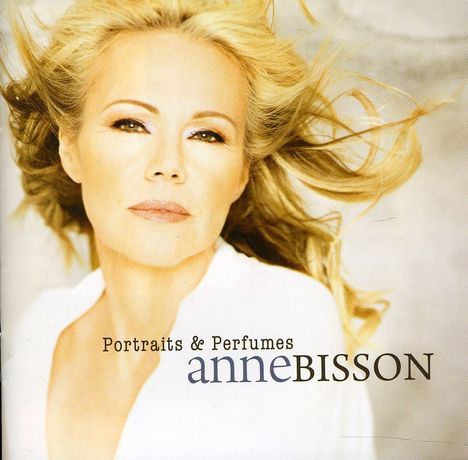 Anne Bisson (geb. 1967): Portraits &amp; Perfumes, CD