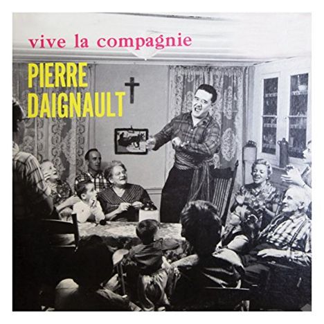 Pierre Daignault: Vive La Compagnie, CD