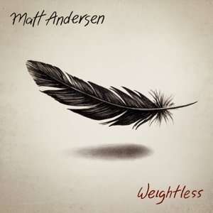 Matt Andersen: Weightless (180g), 2 LPs