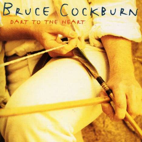 Bruce Cockburn: Dart To The Heart, CD