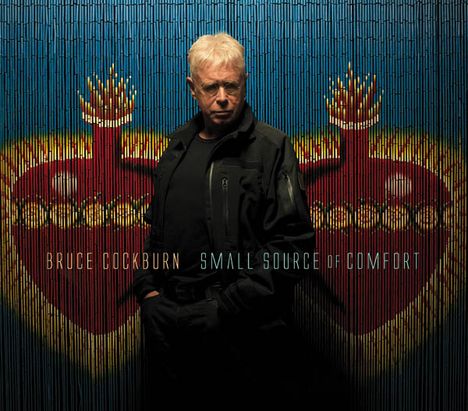 Bruce Cockburn: Small Source Of Comfort, CD