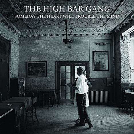 High Bar Gang: Someday The Heart Will Trouble, CD