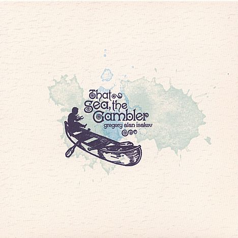 Gregory Alan Isakov: That Sea The Gambler, CD