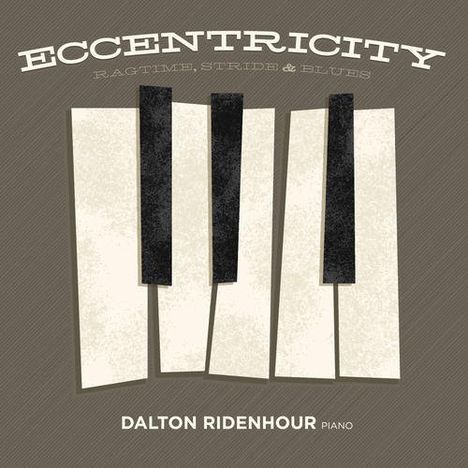 Dalton Ridenhour: Eccentricity: Ragtime, Stride &amp; Blues, CD