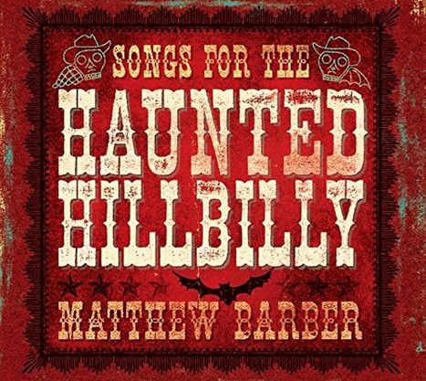 Matthew Barber: Songs For The Haunted Hillbilly, LP