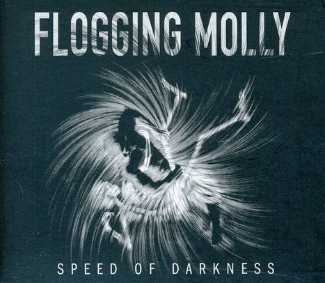 Flogging Molly: Speed Of Darkness, 2 CDs