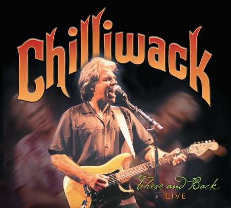 Chilliwack: There And Back - Live, CD