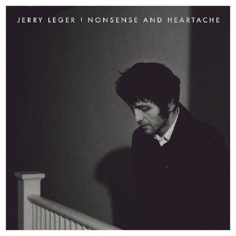 Jerry Leger: Nonsense &amp; Heartache, 2 CDs