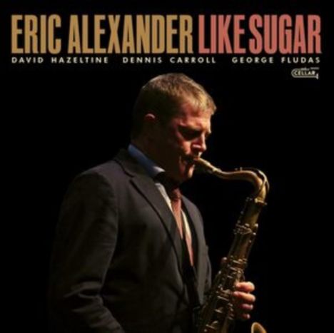 Eric Alexander (geb. 1968): Like Sugar, CD